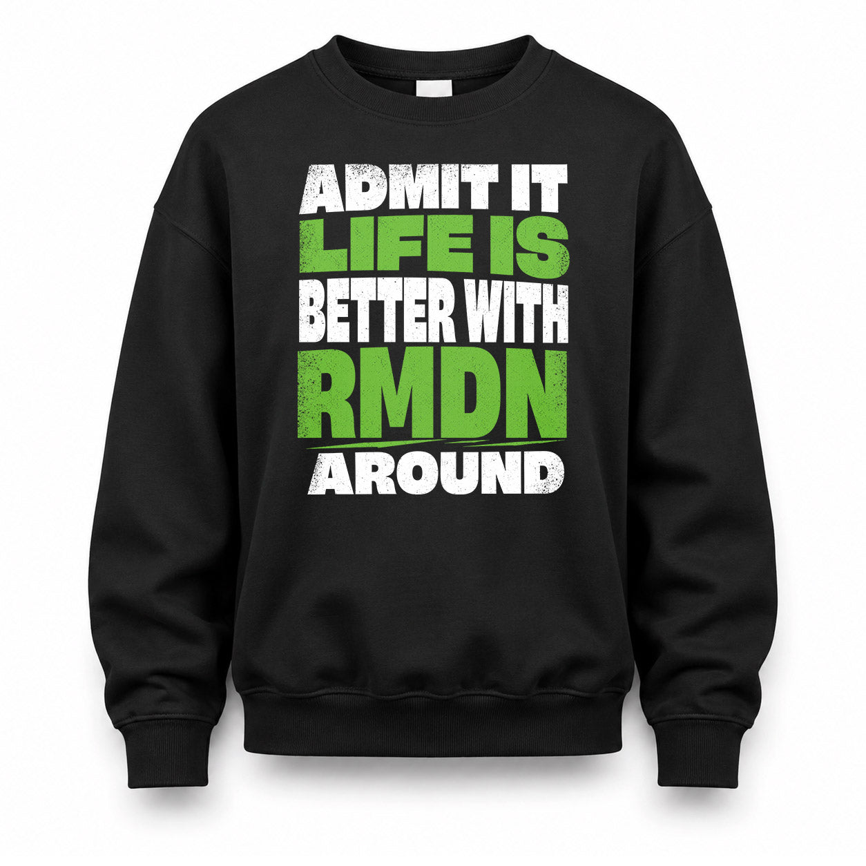RMDN HP68-K4-189 – Personalized Funny Quote Apparel “Admit It, Life Is Better With NAME Around”