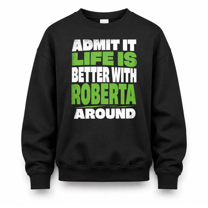 ROBERTA HP68-K4-189 – Personalized Funny Quote Apparel “Admit It, Life Is Better With AARON Around”