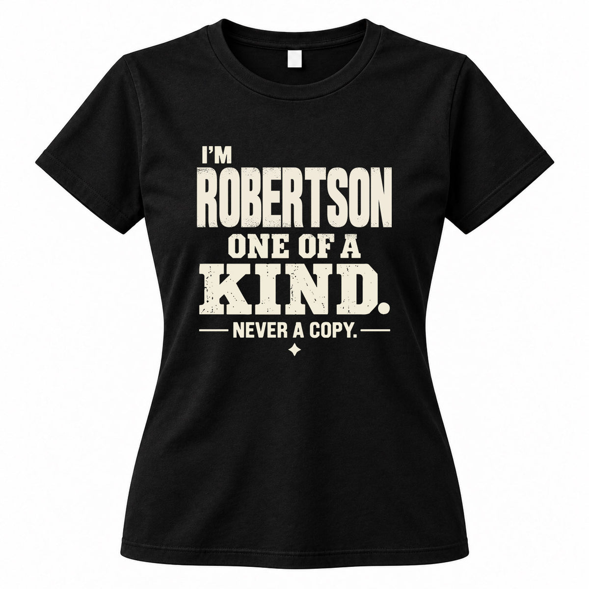 ROBERTSON P6-K4-228 Personalized Funny Quote Apparel “I’m NAME – One of a Kind, Never a Copy”