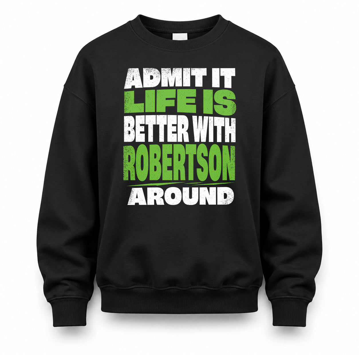 ROBERTSON HP68-K4-189 – Personalized Funny Quote Apparel “Admit It, Life Is Better With AARON Around”