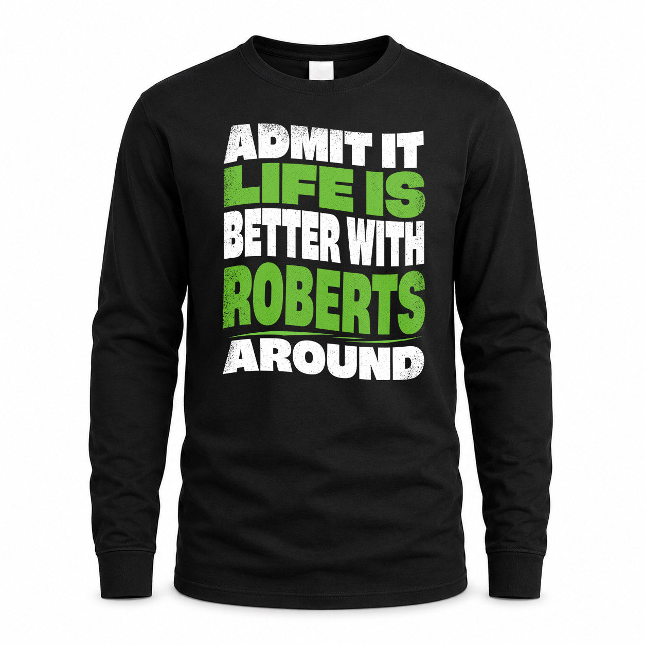 ROBERTS HP99-K4-189 – Personalized Funny Quote Apparel “Admit It, Life Is Better With NAME Around”