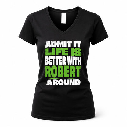 ROBERT HP68-K4-189 – Personalized Funny Quote Apparel “Admit It, Life Is Better With AARON Around”