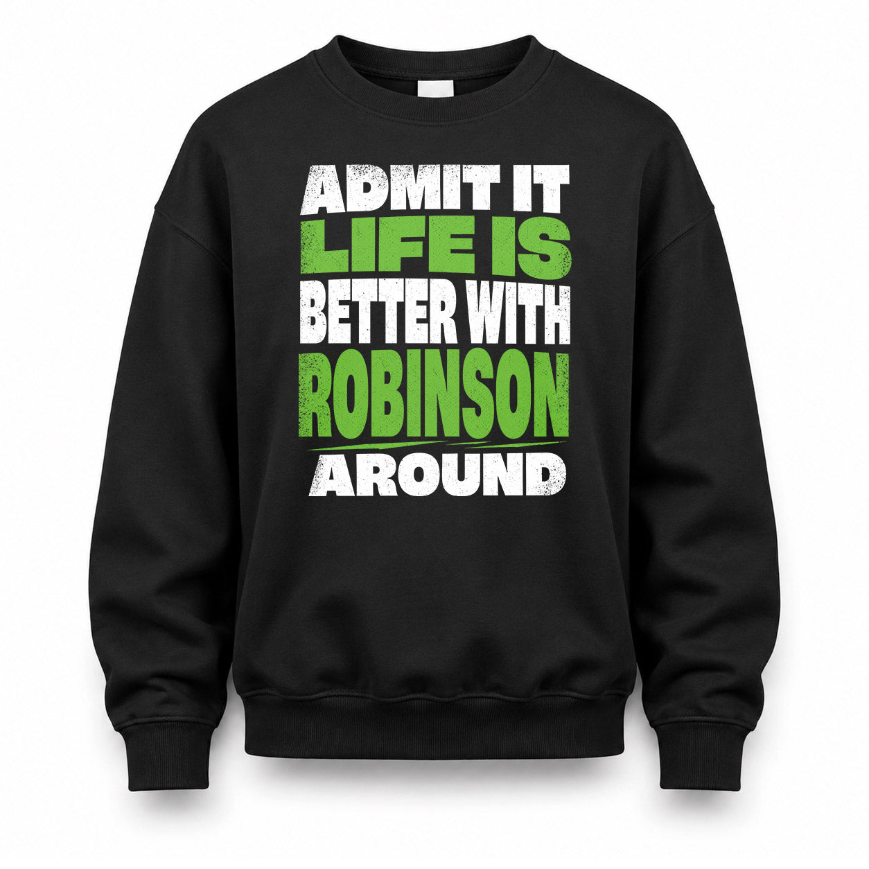 ROBINSON HP68-K4-189 – Personalized Funny Quote Apparel “Admit It, Life Is Better With AARON Around”