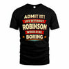 ROBINSON PH88-K2-106–Personalized Funny Quote Apparel “Life Without NAME Would Be Boring”