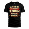 ROBIN PH88-K2-106–Personalized Funny Quote Apparel “Life Without NAME Would Be Boring”