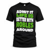 ROBLES HP99-K4-189 – Personalized Funny Quote Apparel “Admit It, Life Is Better With NAME Around”
