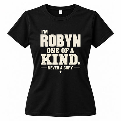 ROBYN P6-K4-228 Personalized Funny Quote Apparel “I’m NAME – One of a Kind, Never a Copy”