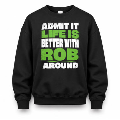 ROB HP68-K4-189 – Personalized Funny Quote Apparel “Admit It, Life Is Better With AARON Around”