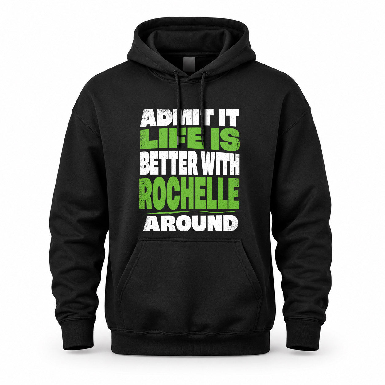 ROCHELLE HP68-K4-189 – Personalized Funny Quote Apparel “Admit It, Life Is Better With AARON Around”