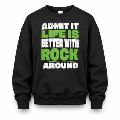 ROCK HP68-K4-189 – Personalized Funny Quote Apparel “Admit It, Life Is Better With NAME Around”