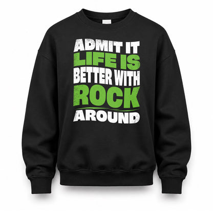 ROCK HP99-K4-189 – Personalized Funny Quote Apparel “Admit It, Life Is Better With NAME Around”