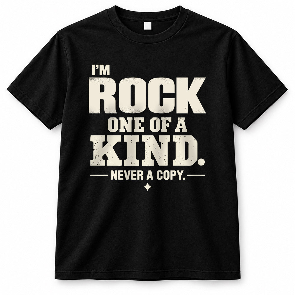 ROCK P6-K4-228 Personalized Funny Quote Apparel “I’m NAME – One of a Kind, Never a Copy”