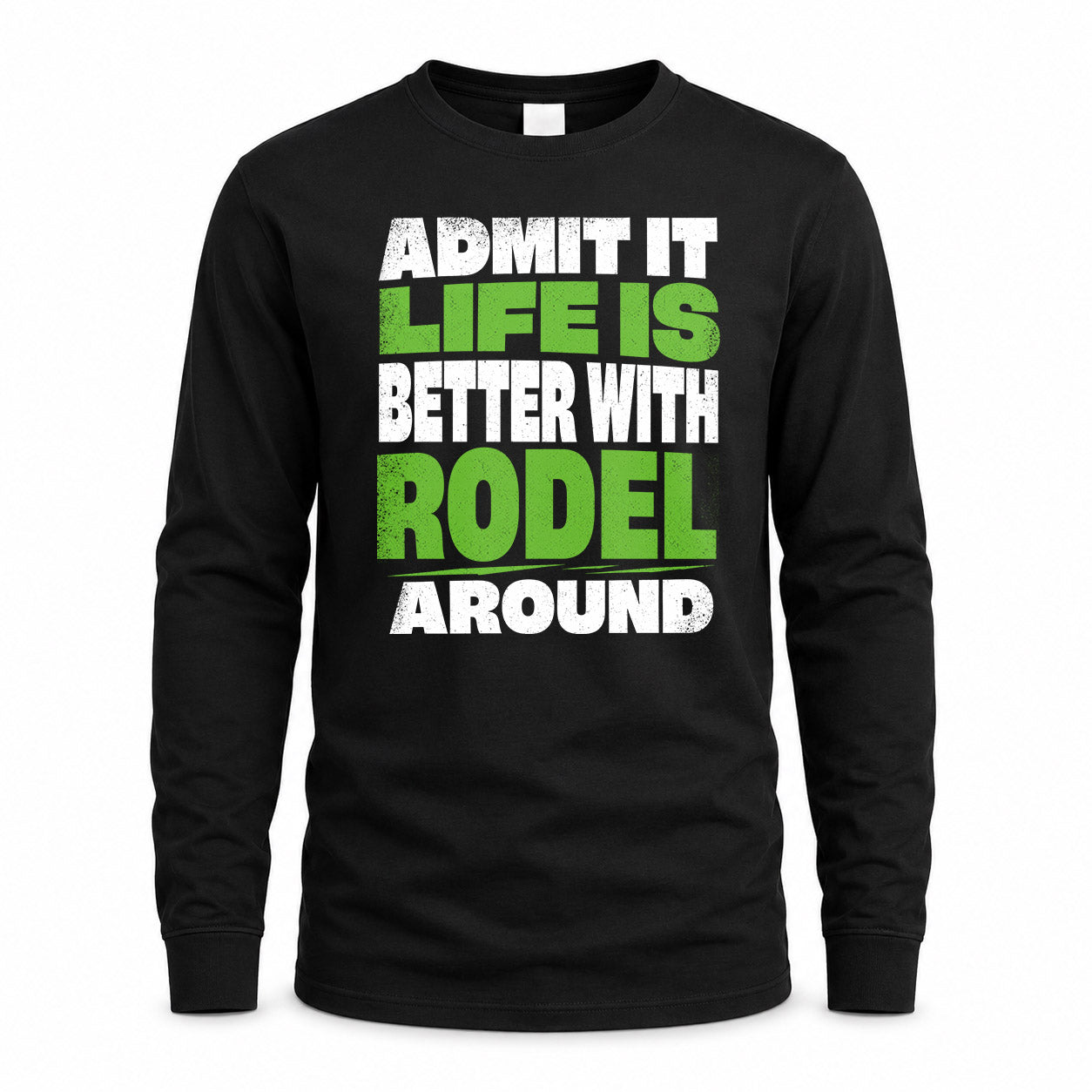 RODEL HP68-K4-189 – Personalized Funny Quote Apparel “Admit It, Life Is Better With NAME Around”