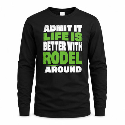RODEL HP68-K4-189 – Personalized Funny Quote Apparel “Admit It, Life Is Better With NAME Around”