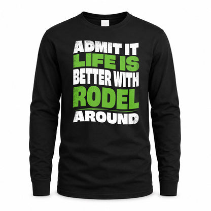 RODEL HP99-K4-189 – Personalized Funny Quote Apparel “Admit It, Life Is Better With NAME Around”