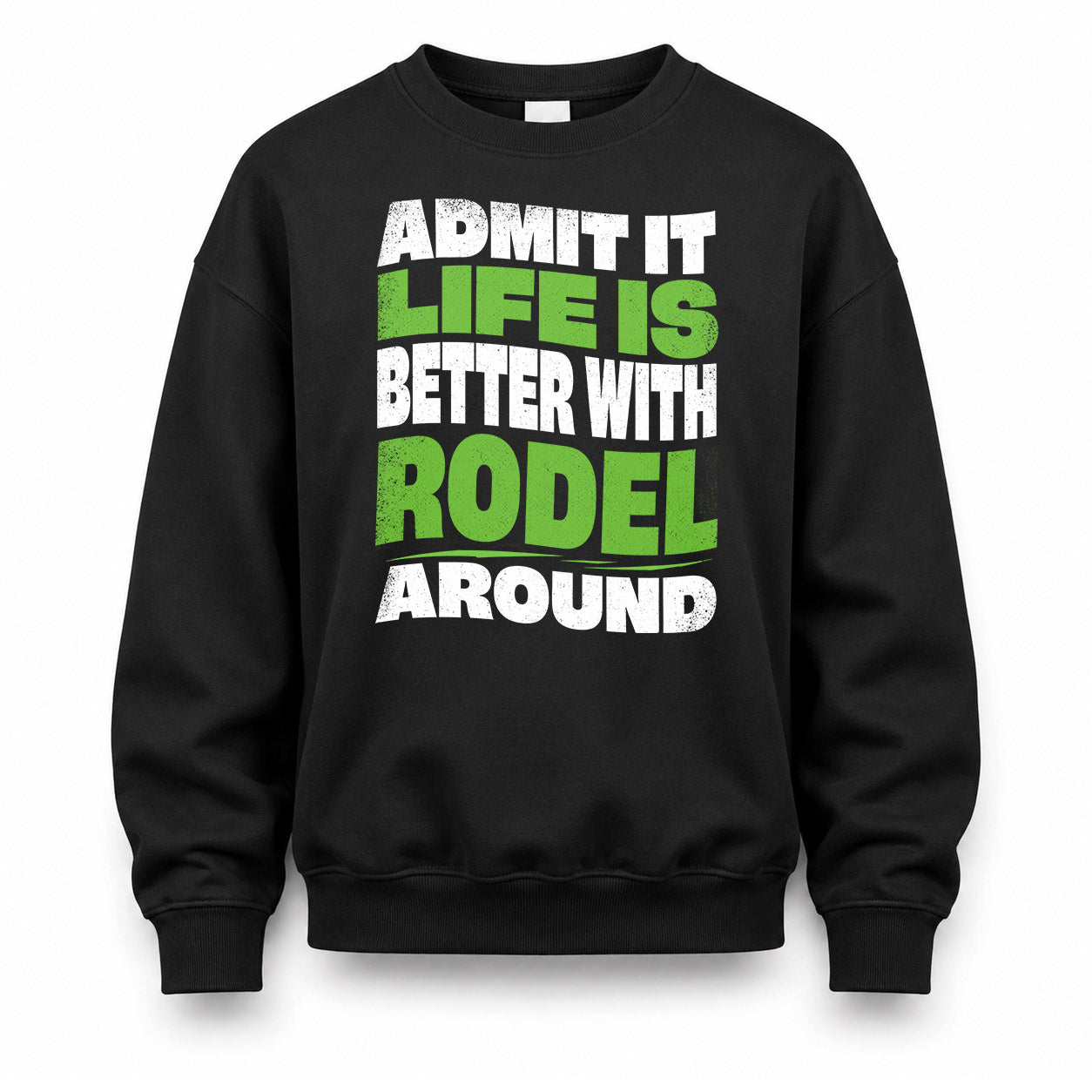 RODEL HP99-K4-189 – Personalized Funny Quote Apparel “Admit It, Life Is Better With NAME Around”