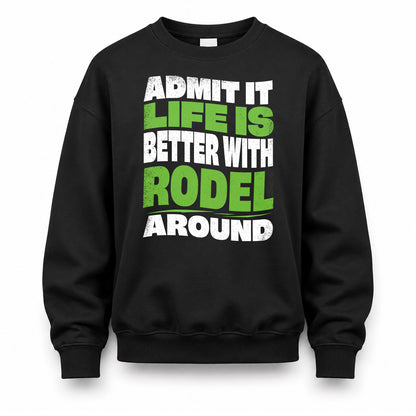 RODEL HP99-K4-189 – Personalized Funny Quote Apparel “Admit It, Life Is Better With NAME Around”