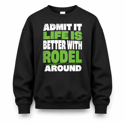RODEL HP68-K4-189 – Personalized Funny Quote Apparel “Admit It, Life Is Better With NAME Around”