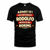 RODOLFO  PH88-K2-106–Personalized Funny Quote Apparel “Life Without NAME Would Be Boring”