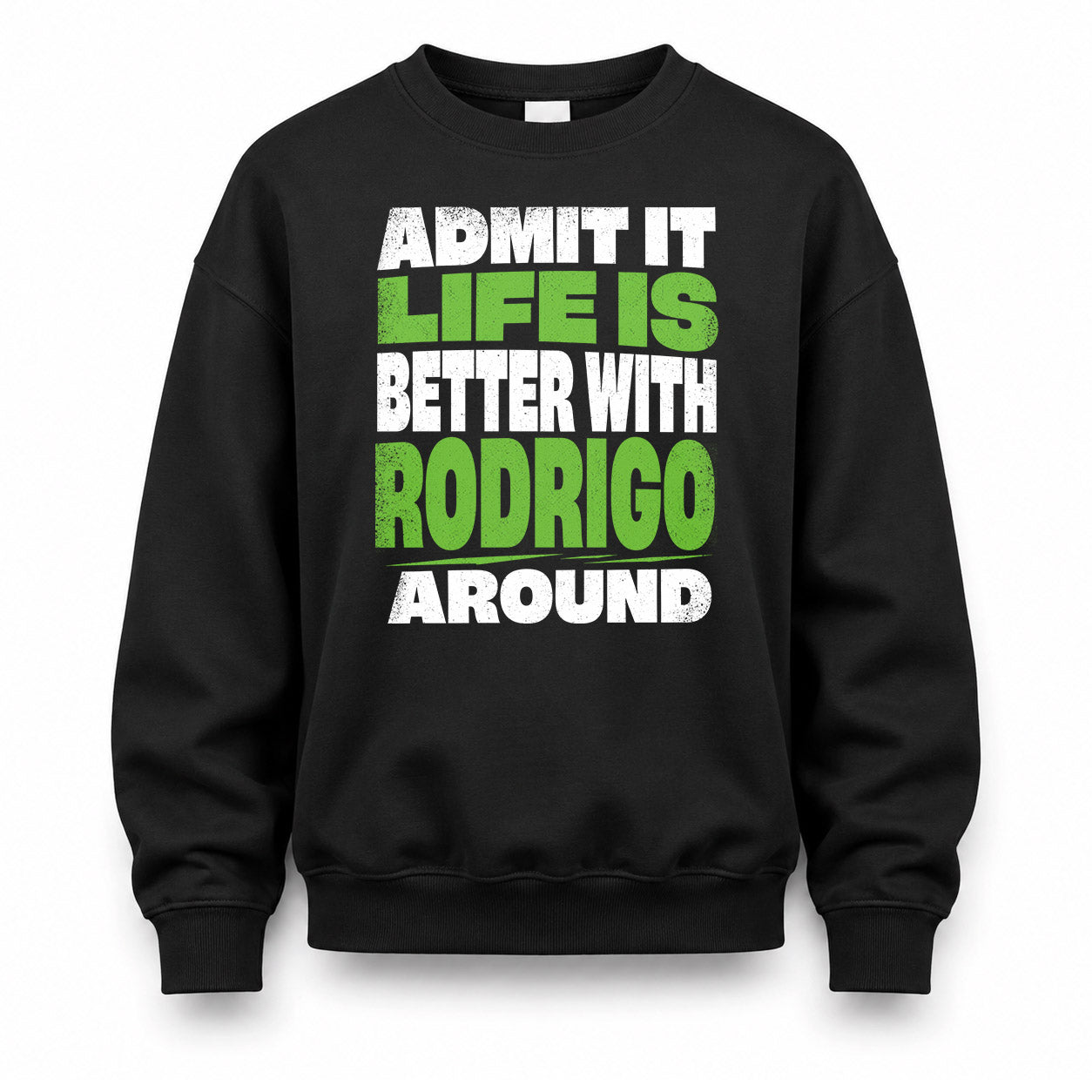 RODRIGO HP68-K4-189 – Personalized Funny Quote Apparel “Admit It, Life Is Better With AARON Around”