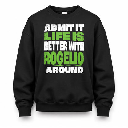 ROGELIO HP68-K4-189 – Personalized Funny Quote Apparel “Admit It, Life Is Better With AARON Around”