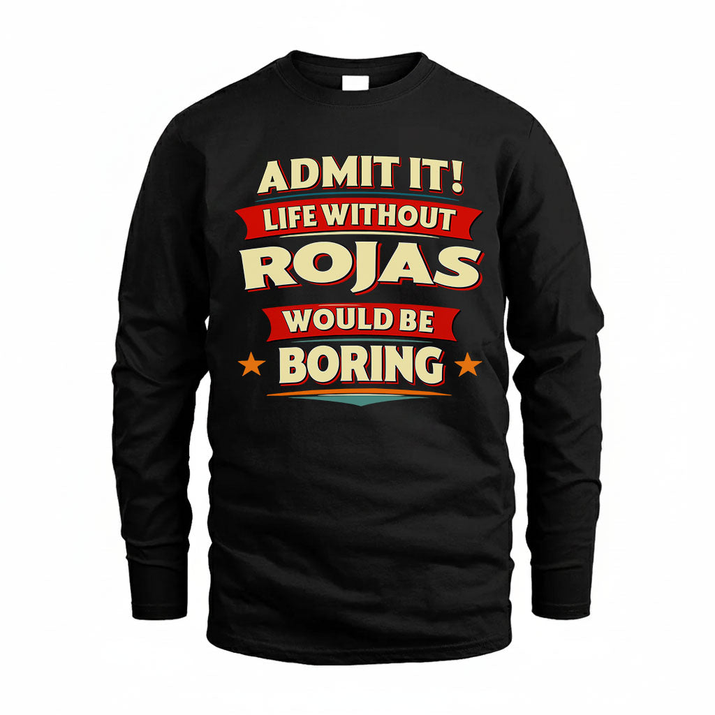 ROJAS PH88-K2-106–Personalized Funny Quote Apparel “Life Without NAME Would Be Boring”
