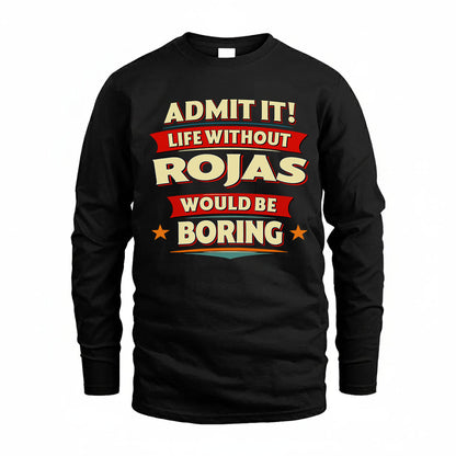 ROJAS PH88-K2-106–Personalized Funny Quote Apparel “Life Without NAME Would Be Boring”