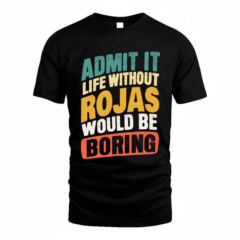 ROJAS TP88-K4-229–Personalized Funny Quote Apparel “Life Without NAME Would Be Boring”