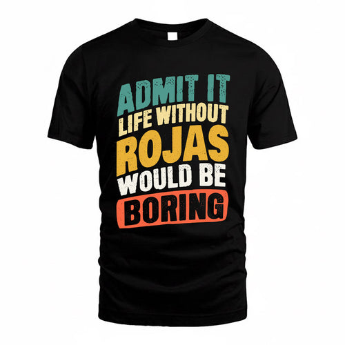 ROJAS TP88-K4-229–Personalized Funny Quote Apparel “Life Without NAME Would Be Boring”