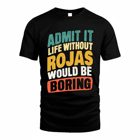 ROJAS TP88-K4-229–Personalized Funny Quote Apparel “Life Without NAME Would Be Boring”