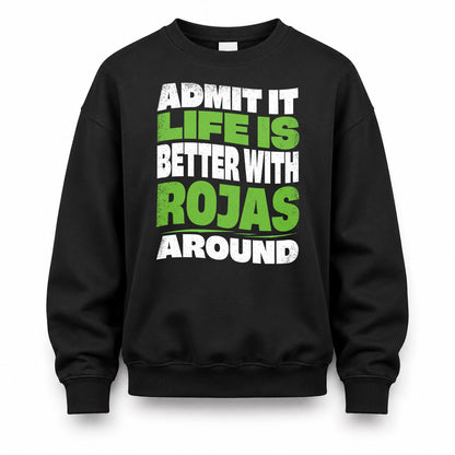 ROJAS HP99-K4-189 – Personalized Funny Quote Apparel “Admit It, Life Is Better With NAME Around”