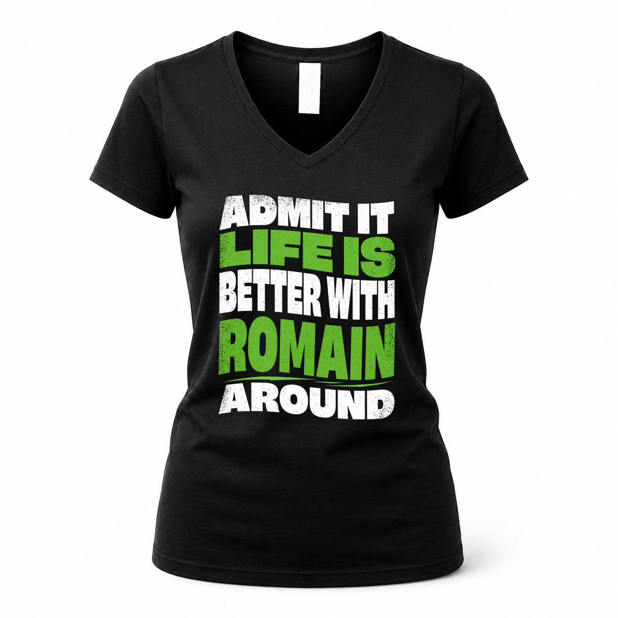 ROMAIN HP99-K4-189 – Personalized Funny Quote Apparel “Admit It, Life Is Better With NAME Around”