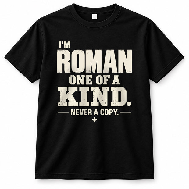 ROMAN P6-K4-228 Personalized Funny Quote Apparel “I’m NAME – One of a Kind, Never a Copy”