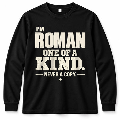 ROMAN P6-K4-228 Personalized Funny Quote Apparel “I’m NAME – One of a Kind, Never a Copy”