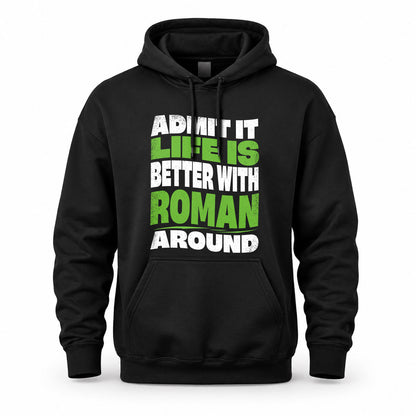 ROMAN HP99-K4-189 – Personalized Funny Quote Apparel “Admit It, Life Is Better With NAME Around”