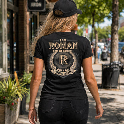 ROMAN PH55-T25-Personalized Name Quote Apparel “I Am NAME May Not Be Perfect But I Am Limited Edition”