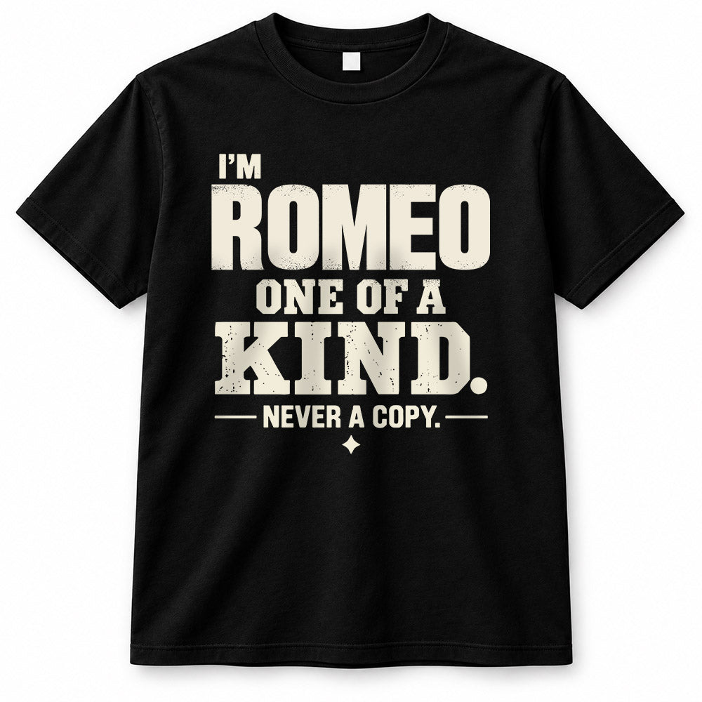 ROMEO P6-K4-228 Personalized Funny Quote Apparel “I’m NAME – One of a Kind, Never a Copy”