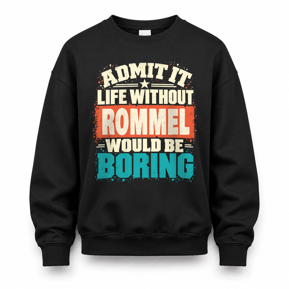ROMMEL P02-TH11-226 – Personalized Admit It Life Without [Name] Would Be Boring T-Shirt – Custom Name Funny Gift