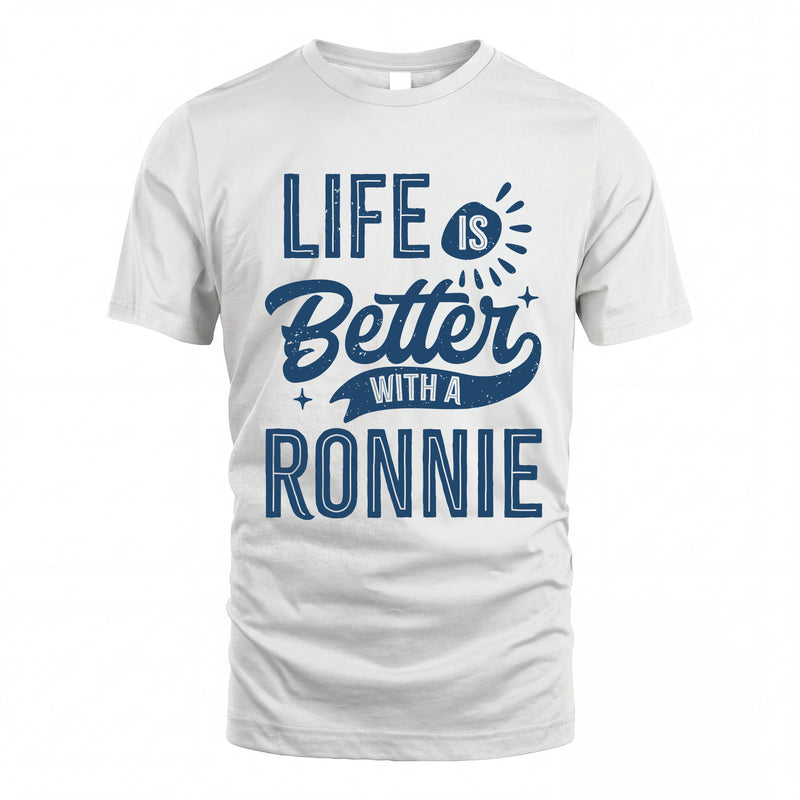 RONNIE HH88-K2–Personalized Name Quote T-Shirt Life Is Better With Unisex Gift