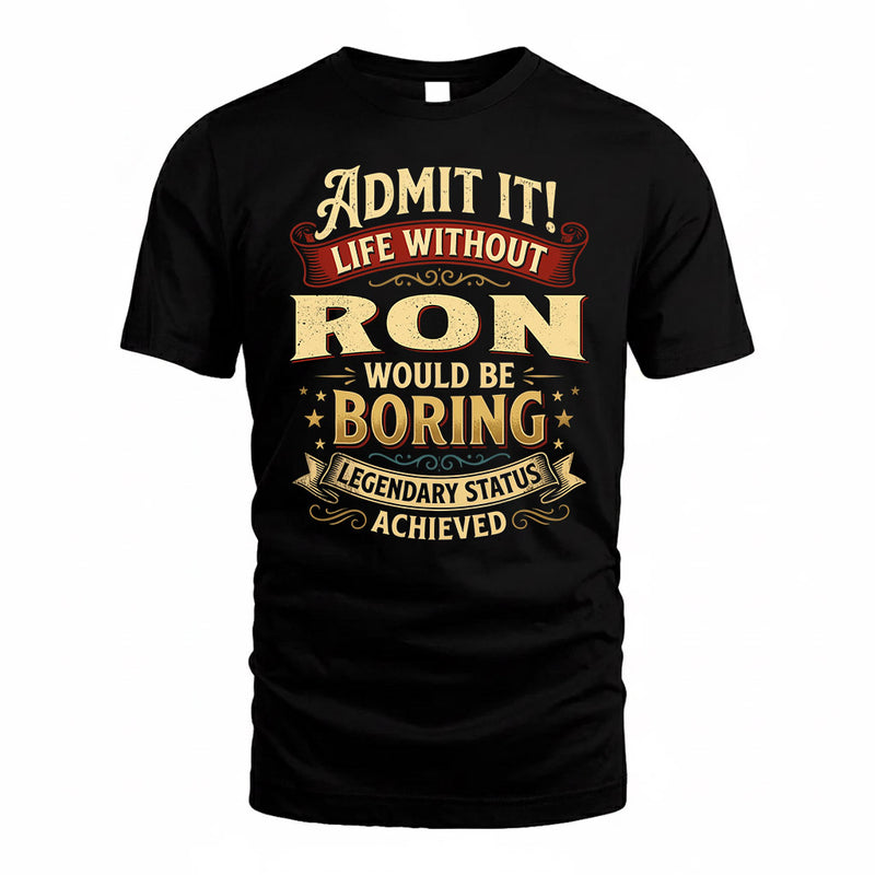RON TP65-K5-268–Personalized Funny Quote Apparel “Life Without NAME Would Be Boring”
