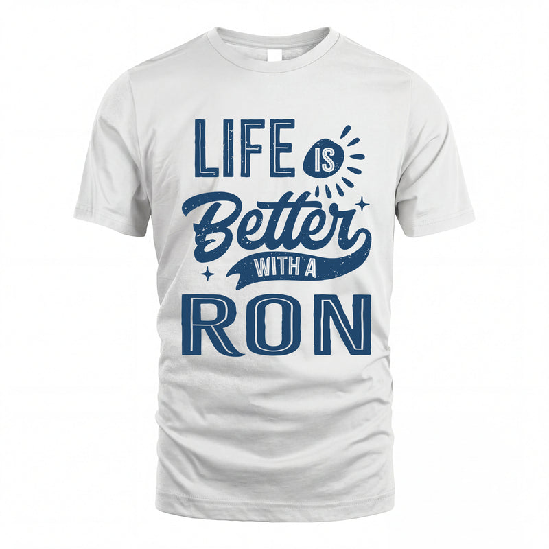 RON HH88-K2–Personalized Name Quote T-Shirt Life Is Better With Unisex Gift