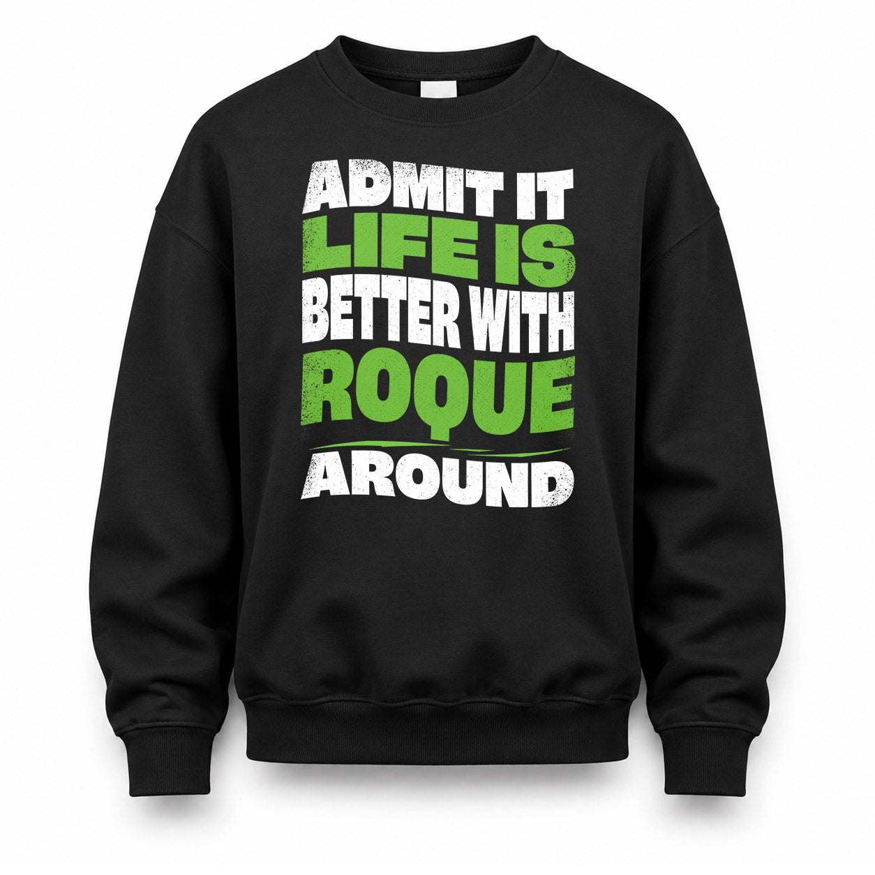 ROQUE HP99-K4-189 – Personalized Funny Quote Apparel “Admit It, Life Is Better With NAME Around”
