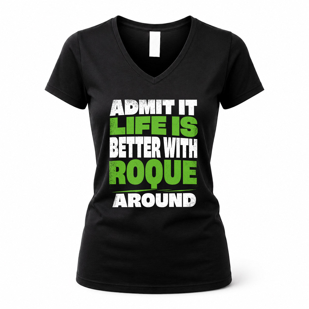 ROQUE HP68-K4-189 – Personalized Funny Quote Apparel “Admit It, Life Is Better With NAME Around”
