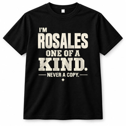 ROSALES P6-K4-228 Personalized Funny Quote Apparel “I’m NAME – One of a Kind, Never a Copy”