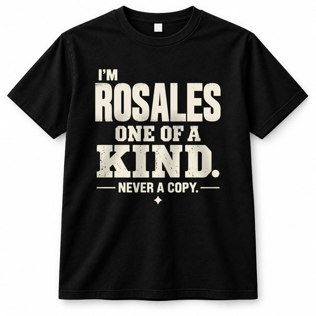 ROSALES P6-K4-228 Personalized Funny Quote Apparel “I’m NAME – One of a Kind, Never a Copy”