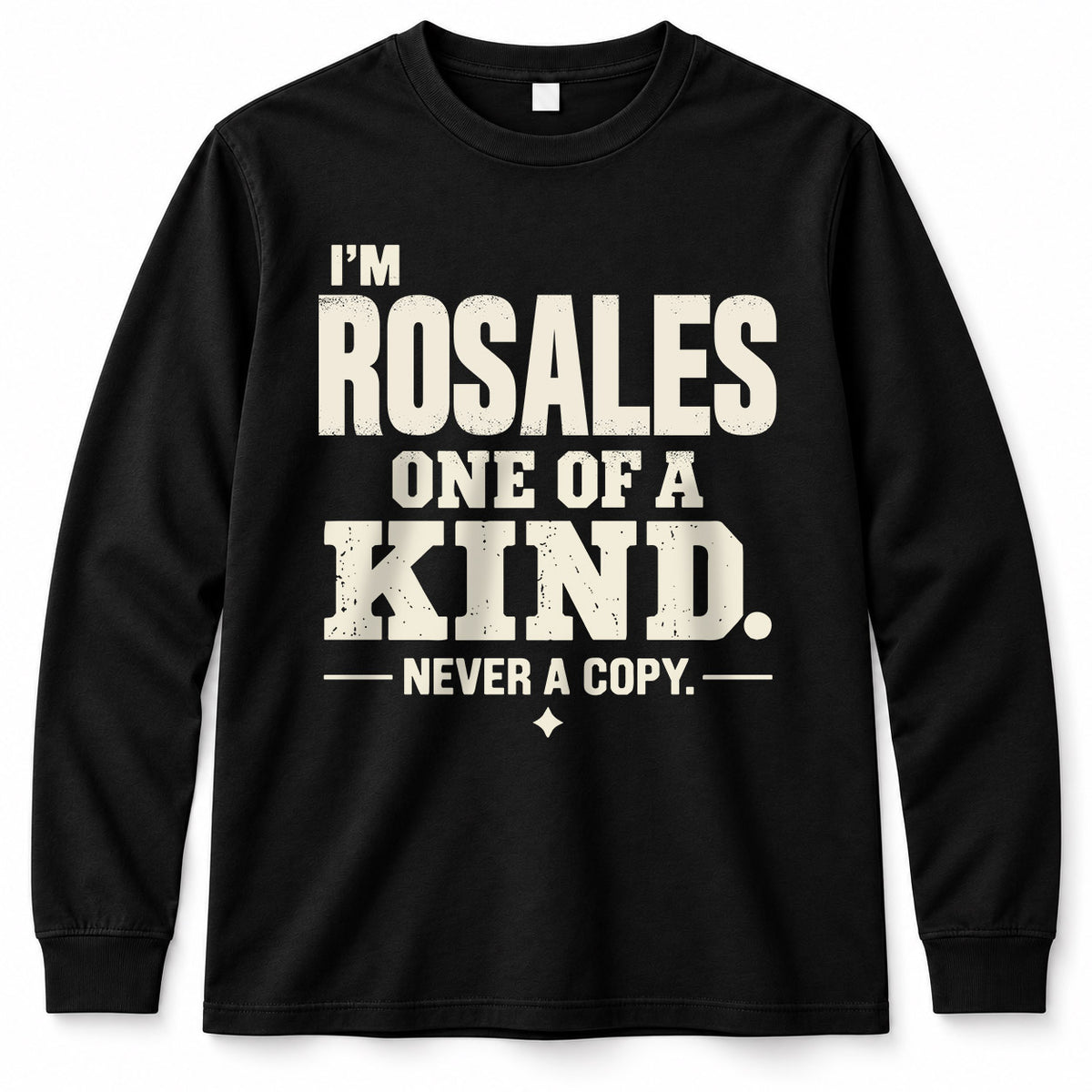 ROSALES P6-K4-228 Personalized Funny Quote Apparel “I’m NAME – One of a Kind, Never a Copy”