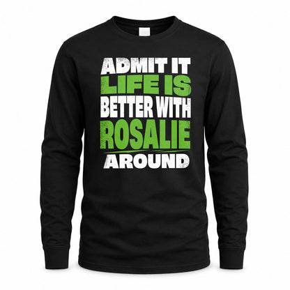ROSALIE HP68-K4-189 – Personalized Funny Quote Apparel “Admit It, Life Is Better With AARON Around”
