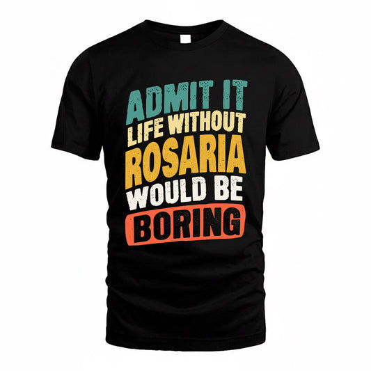 ROSARIA TP88-K4-229–Personalized Funny Quote Apparel “Life Without NAME Would Be Boring”