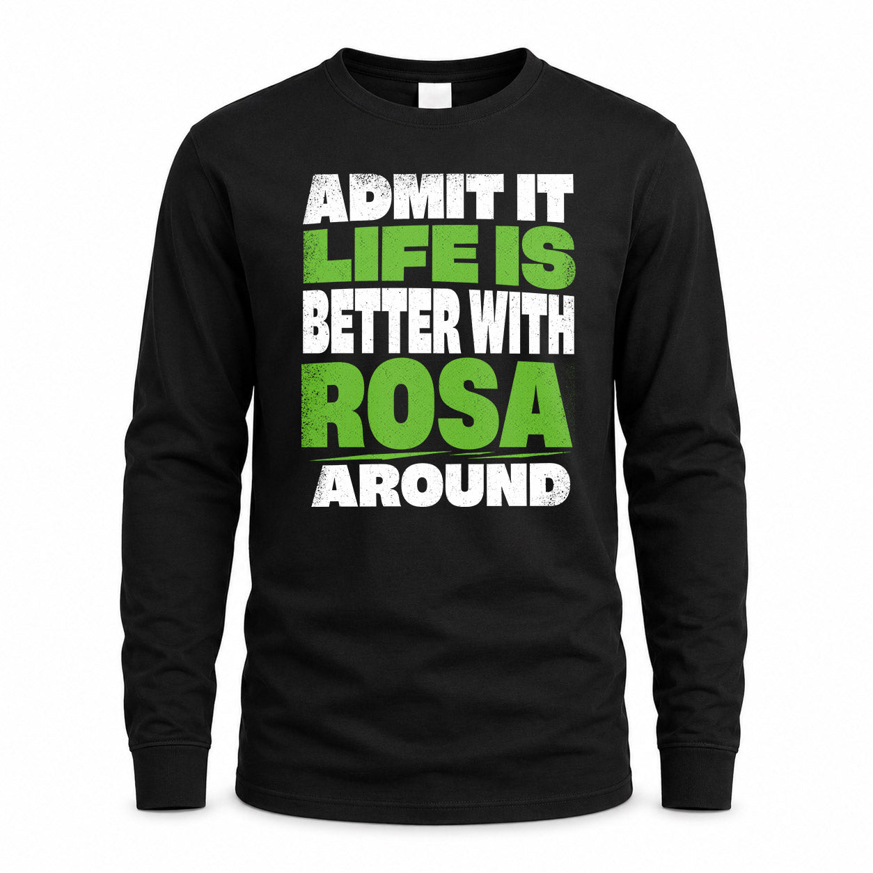 ROSA HP68-K4-189 – Personalized Funny Quote Apparel “Admit It, Life Is Better With AARON Around”