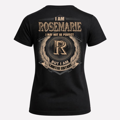 ROSEMARIE PH55-T25-Personalized Name Quote Apparel “I Am NAME May Not Be Perfect But I Am Limited Edition”